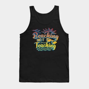 Beaching Not Teaching Tank Top